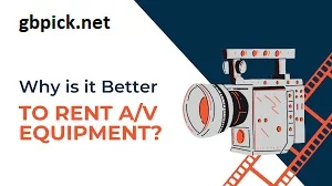 4 Reasons Why AV Rentals Are a Must-Have for Your Next Event-gbpick.net