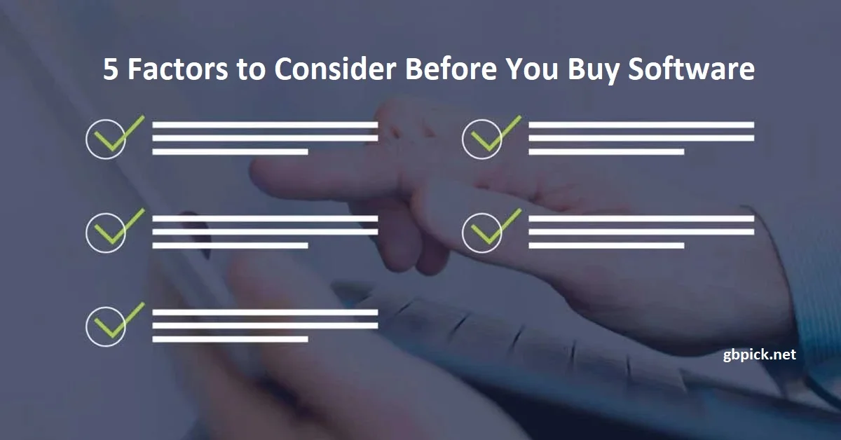 5 Factors to Consider Before You Buy Software