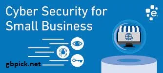 Importance of Cybersecurity for Small Businesses-gbpick.net