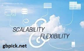 Scalability and Flexibility-gbpick.net