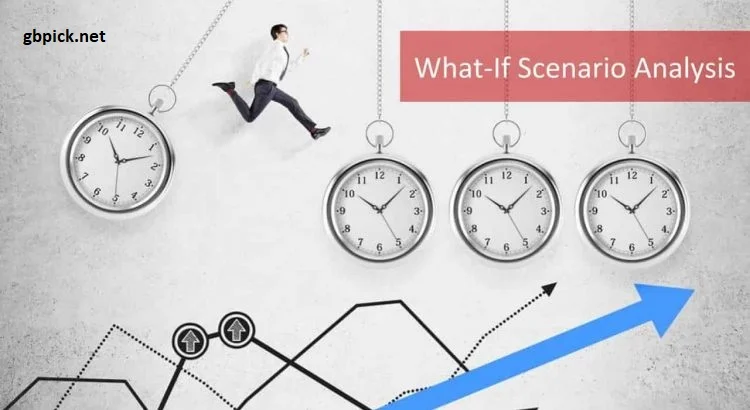 Scenario Analysis and What-If Scenarios-gbpick.net