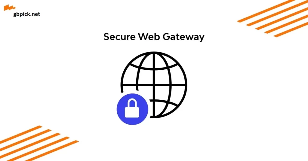 What is a Secure Web Gateway (SWG)?-gbpick.net
