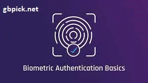 Biometrics and Authentication-gbpick.net