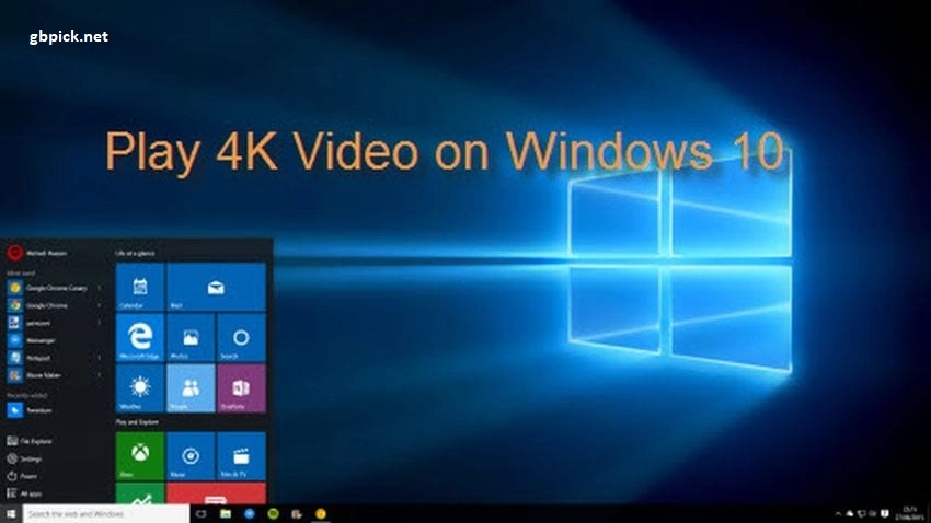 How to Watch 4K Videos on Windows 10-gbpick.net