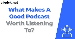 What Makes a Good Podcast?