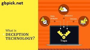 What is Deception Technology?-gbpick.net