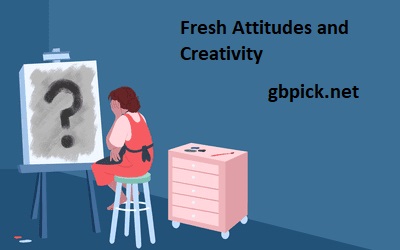 Fresh Attitudes and Creativity-gbpick.net